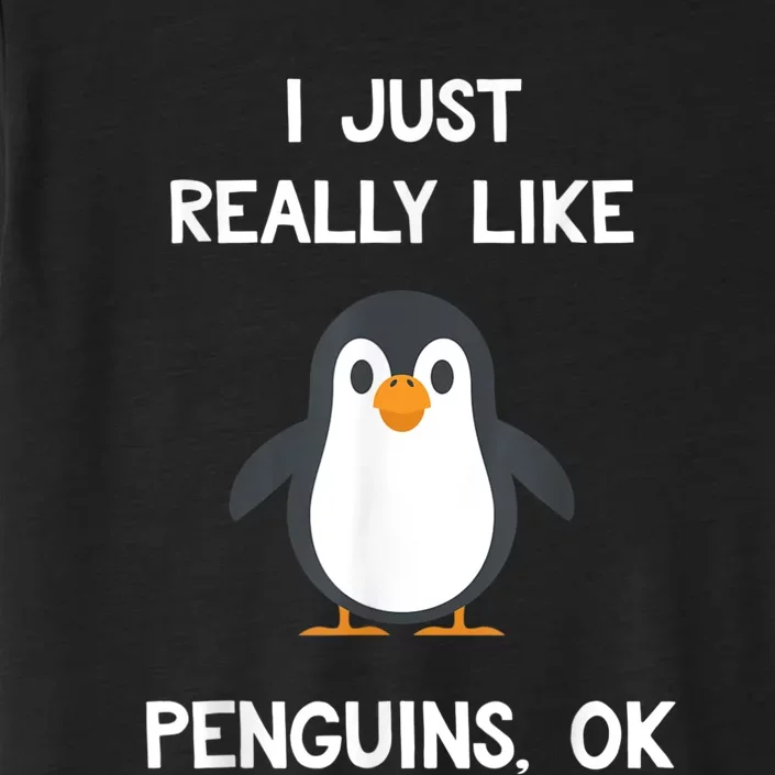 Funny Penguin I Just Really Like Penguins OK ChromaSoft Performance T-Shirt