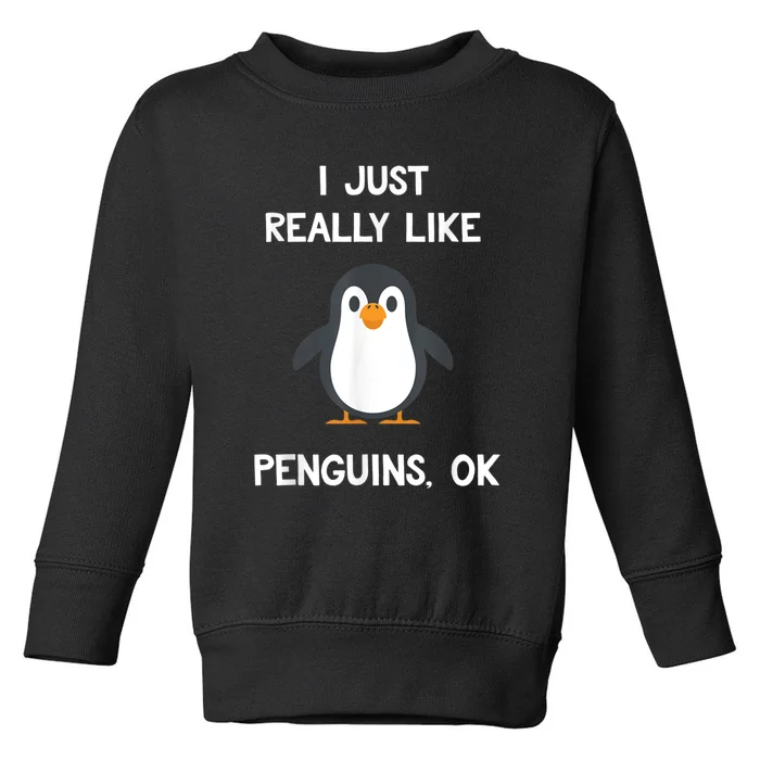 Funny Penguin I Just Really Like Penguins OK Toddler Sweatshirt