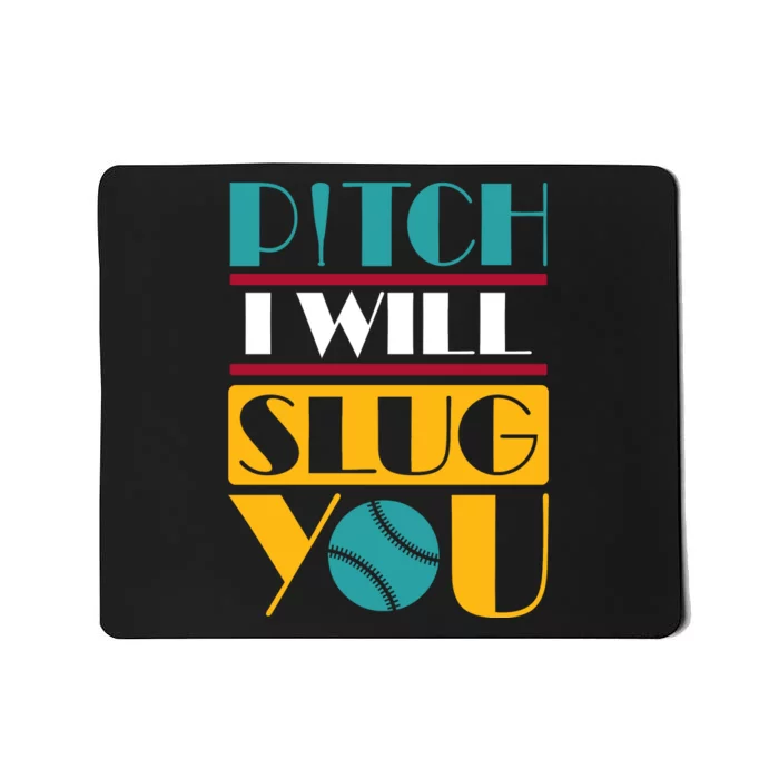 Funny Pitch I Will Slug You Mousepad