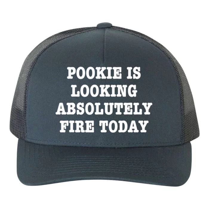 Funny Pookie Is Looking Absolutely Fire Today Yupoong Adult 5-Panel Trucker Hat