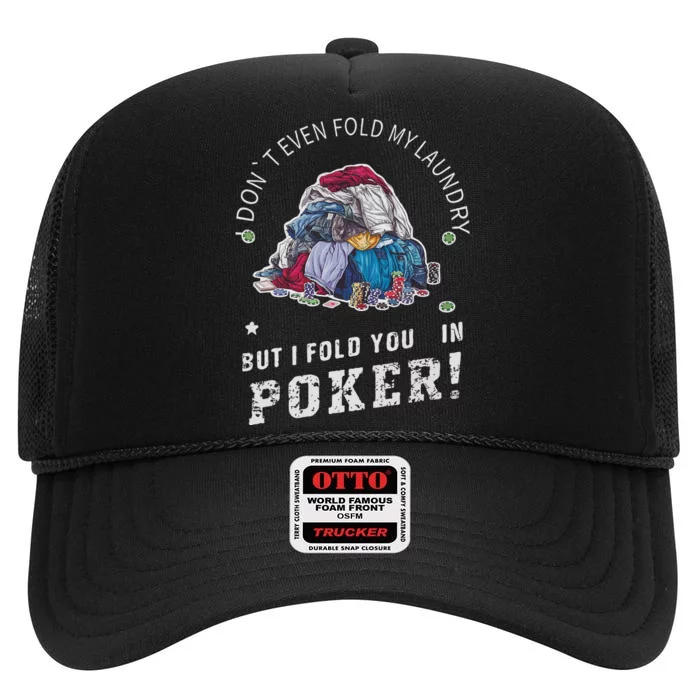 Funny Poker I Fold You Poker Humor High Crown Mesh Trucker Hat