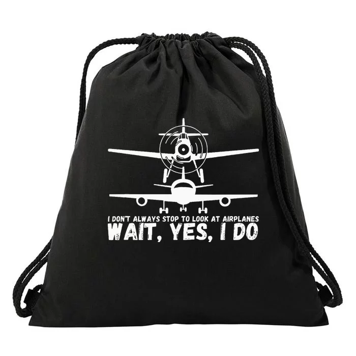 Funny Pilot I Dont Always Stop And Look At Airplanes Gifts Drawstring Bag