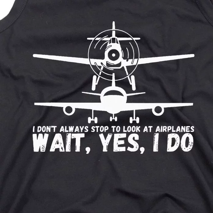 Funny Pilot I Dont Always Stop And Look At Airplanes Gifts Tank Top