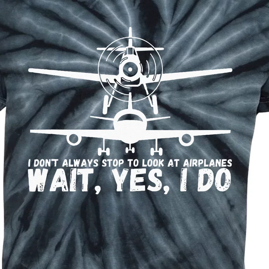 Funny Pilot I Dont Always Stop And Look At Airplanes Gifts Kids Tie-Dye T-Shirt