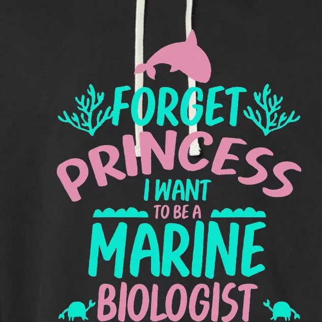 Forget Princess I Want To Be A Marine Biologist Garment-Dyed Fleece Hoodie