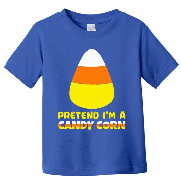 Funny Pretend Im A Candy Corn Costume Toddler T-Shirt