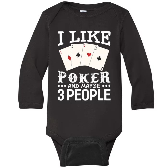 Funny Poker I Like Poker And Maybe 3 People Poker Baby Long Sleeve Bodysuit