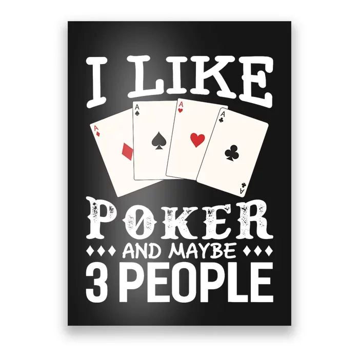 Funny Poker I Like Poker And Maybe 3 People Poker Poster