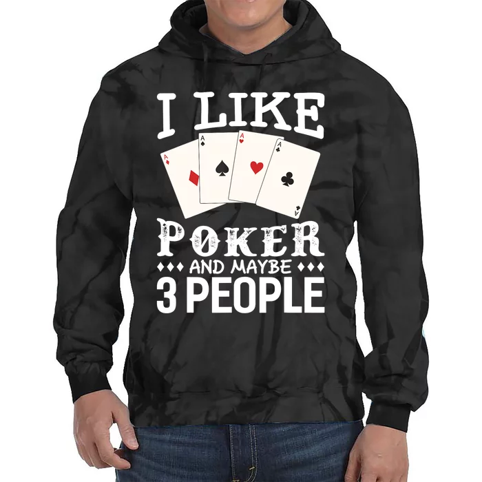 Funny Poker I Like Poker And Maybe 3 People Poker Tie Dye Hoodie