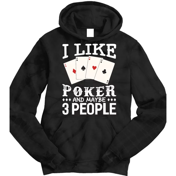 Funny Poker I Like Poker And Maybe 3 People Poker Tie Dye Hoodie