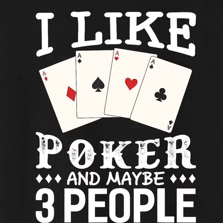 Funny Poker I Like Poker And Maybe 3 People Poker Women's Crop Top Tee