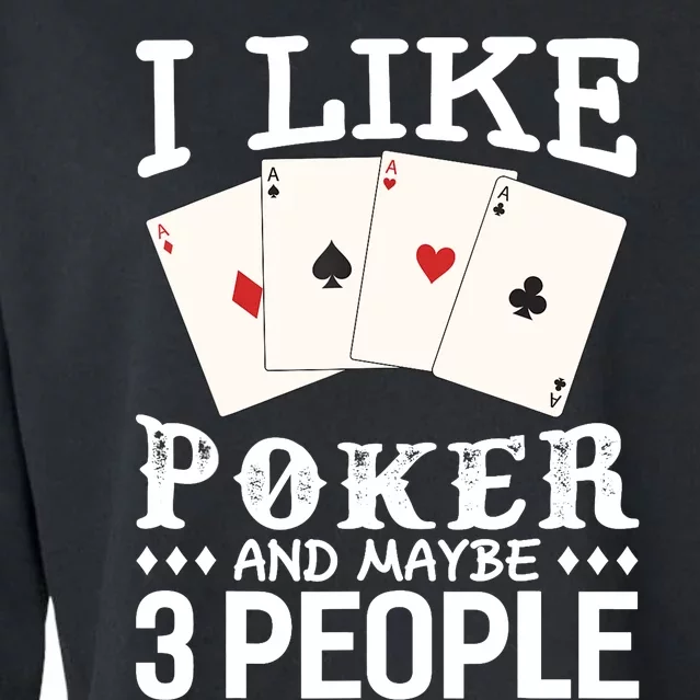 Funny Poker I Like Poker And Maybe 3 People Poker Cropped Pullover Crew