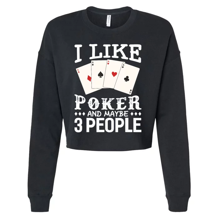 Funny Poker I Like Poker And Maybe 3 People Poker Cropped Pullover Crew