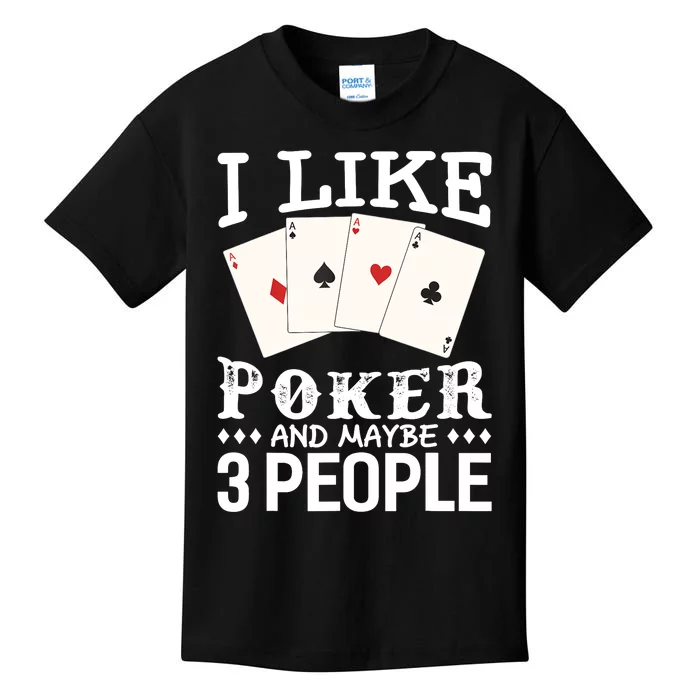 Funny Poker I Like Poker And Maybe 3 People Poker Kids T-Shirt