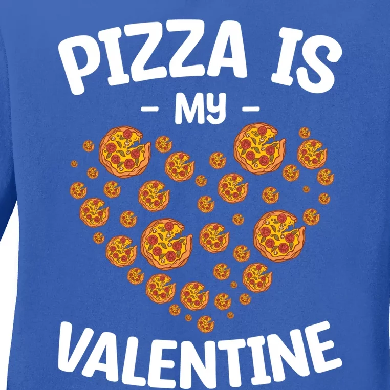 Funny Pizza Is My Valentine's Day Pizza Lovers Pizza Party Gift Ladies Long Sleeve Shirt