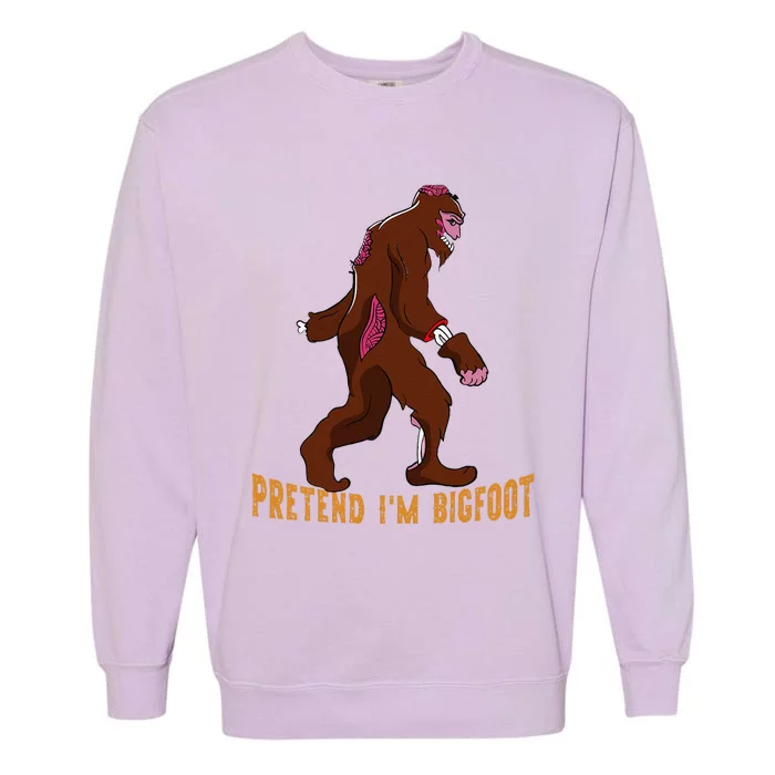 Funny Pretend Im Bigfoot Halloween Bigfoot Costume Gift Garment-Dyed Sweatshirt