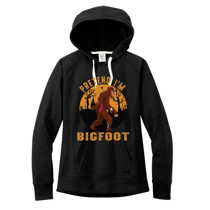 Funny Pretend Im Bigfoot Halloween Bigfoot Costume Present Women's Fleece Hoodie