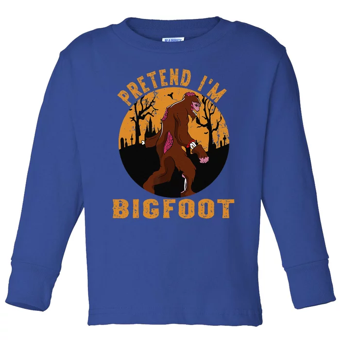 Funny Pretend Im Bigfoot Halloween Bigfoot Costume Present Toddler Long Sleeve Shirt