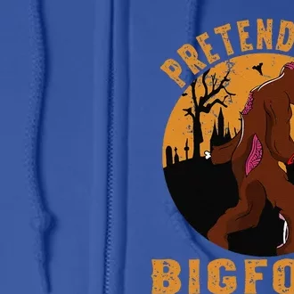 Funny Pretend Im Bigfoot Halloween Bigfoot Costume Present Full Zip Hoodie