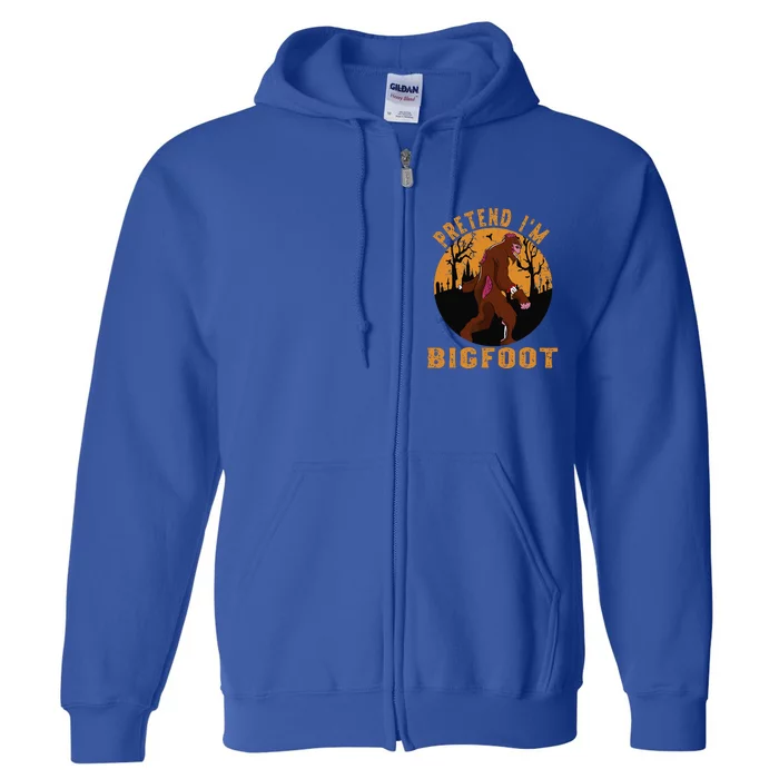 Funny Pretend Im Bigfoot Halloween Bigfoot Costume Present Full Zip Hoodie