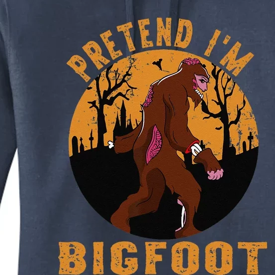 Funny Pretend Im Bigfoot Halloween Bigfoot Costume Present Women's Pullover Hoodie