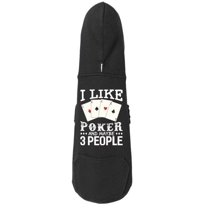 Funny Poker I Like Poker And Maybe 3 People Poker Doggie 3-End Fleece Hoodie