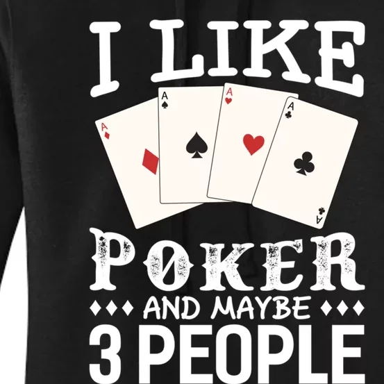 Funny Poker I Like Poker And Maybe 3 People Poker Women's Pullover Hoodie