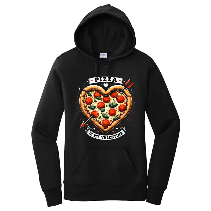 Funny Pizza Is My Valentine Pizza Lover Valentines Day Women's Pullover Hoodie