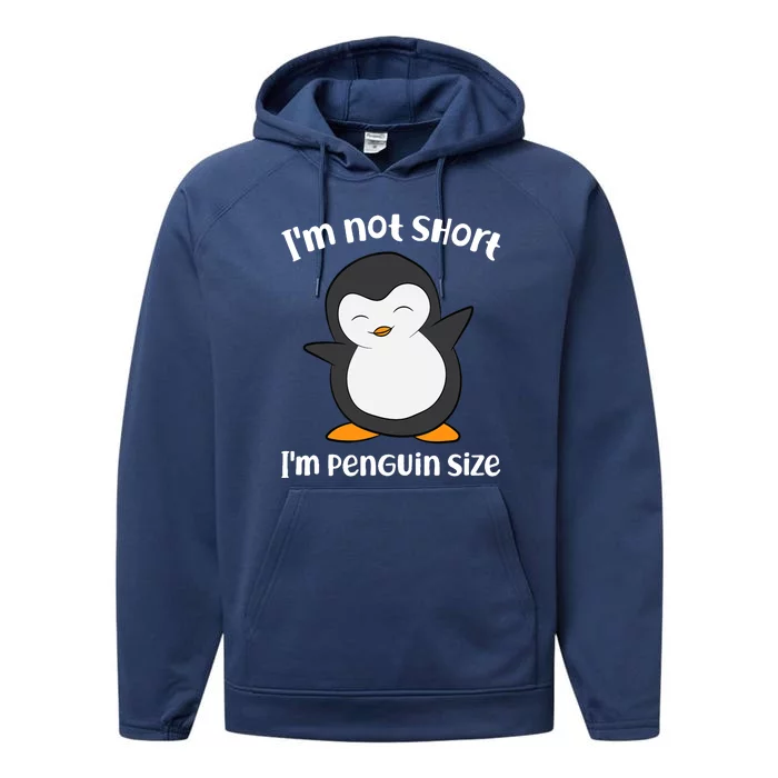 Funny Penguin I'm Not Short I'm Small Like A Penguin Performance Fleece Hoodie