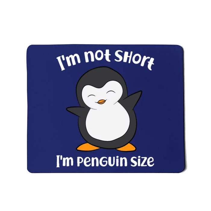 Funny Penguin I'm Not Short I'm Small Like A Penguin Mousepad