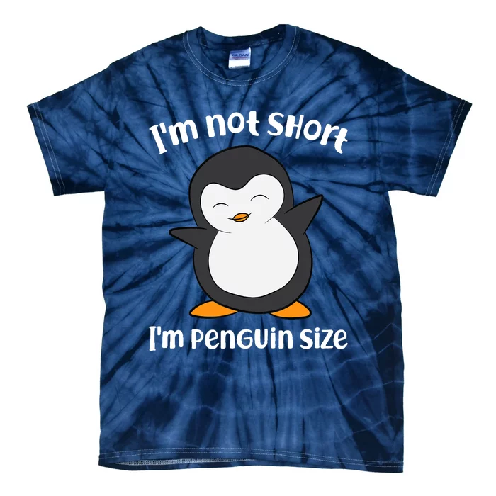 Funny Penguin I'm Not Short I'm Small Like A Penguin Tie-Dye T-Shirt