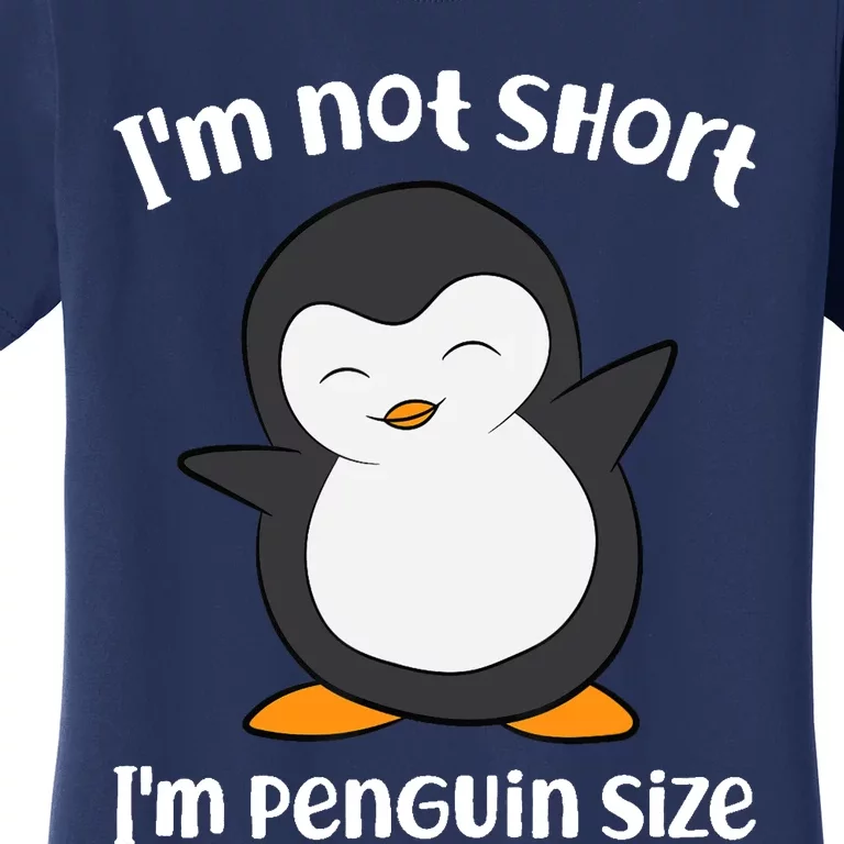 Funny Penguin I'm Not Short I'm Small Like A Penguin Women's T-Shirt