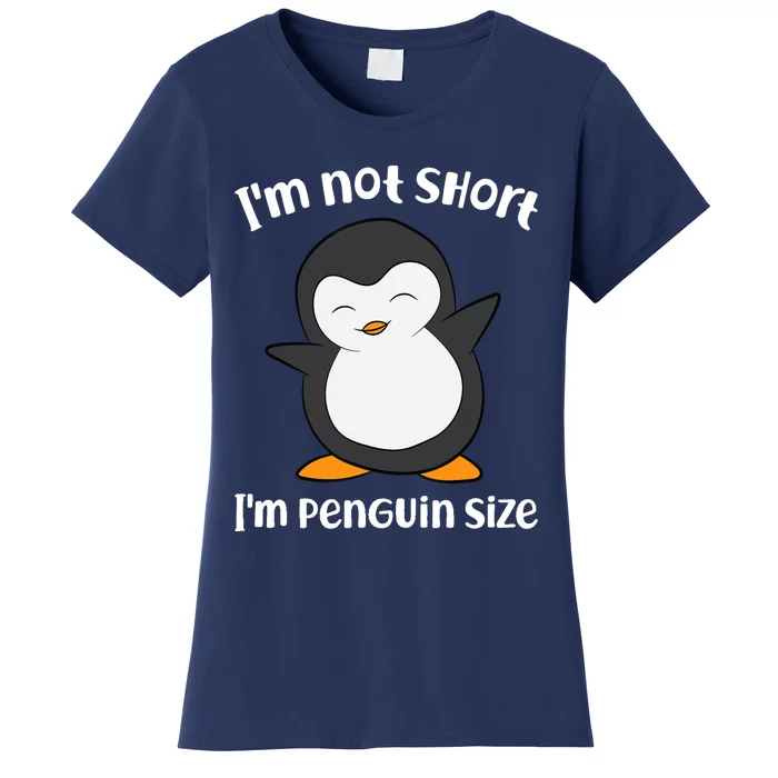 Funny Penguin I'm Not Short I'm Small Like A Penguin Women's T-Shirt