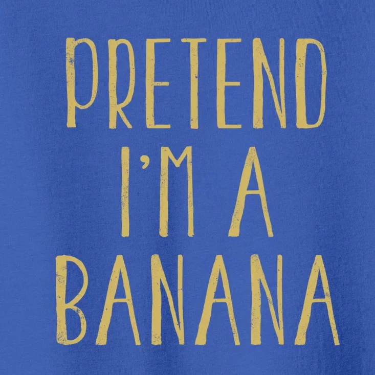 Funny Pretend Im Banana Fruit Look Like Lazy Halloween Gift Toddler T-Shirt