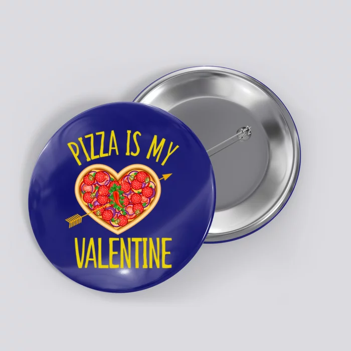 Funny Pizza Is My Valentine's Day Food Lover Cute Graphics Meaningful Gift Button