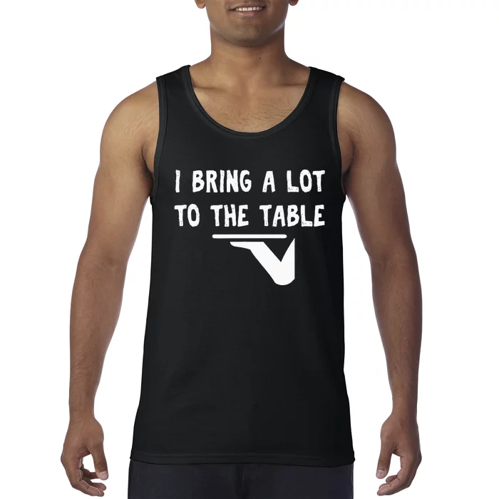 Funny Pun I Bring A Lot To The Table Funny Server Tank Top