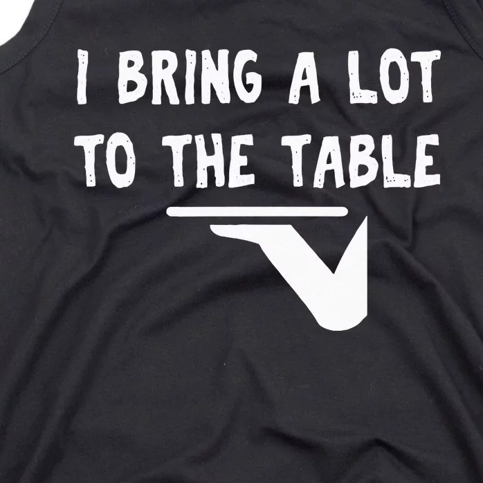 Funny Pun I Bring A Lot To The Table Funny Server Tank Top