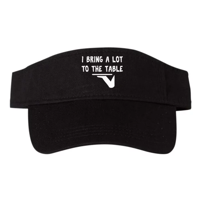 Funny Pun I Bring A Lot To The Table Funny Server Valucap Bio-Washed Visor