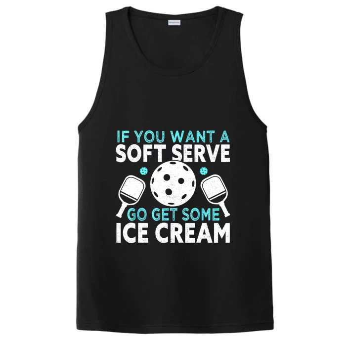 Funny Pickleball If You Want A Soft Serve Go Get Some Ice Cream Gift Performance Tank