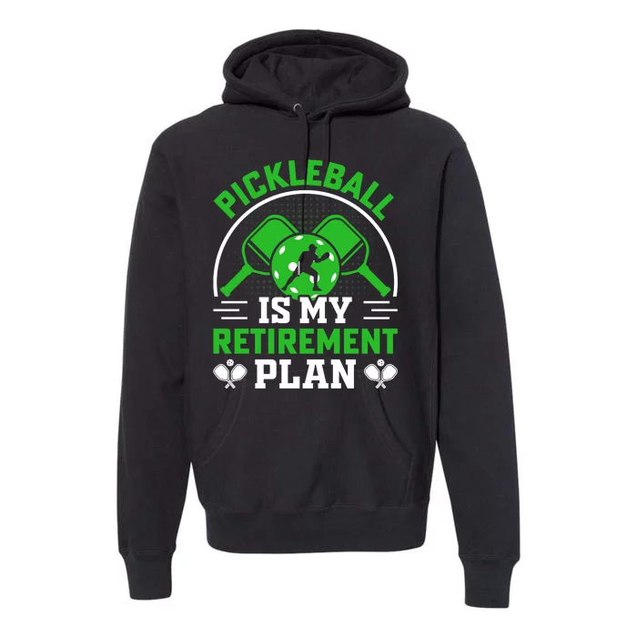 Funny Pickleball Is My Retirement Plan Premium Hoodie