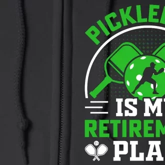 Funny Pickleball Is My Retirement Plan Full Zip Hoodie