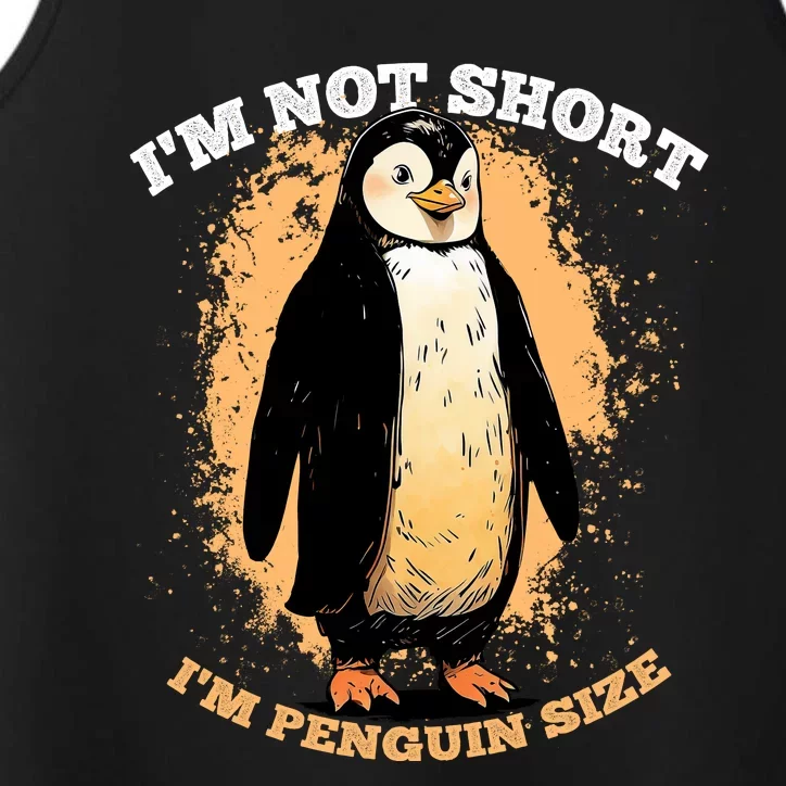 Funny Penguin Im Not Short Im Penguin Size Performance Tank