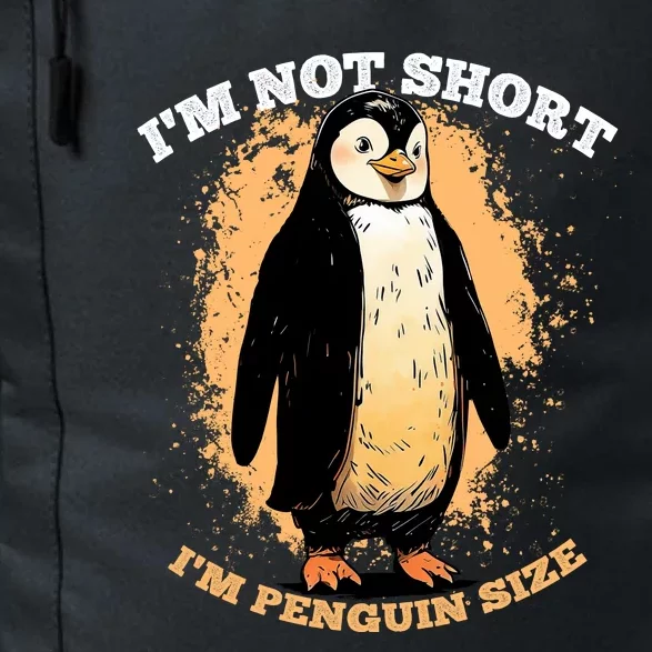 Funny Penguin Im Not Short Im Penguin Size Daily Commute Backpack