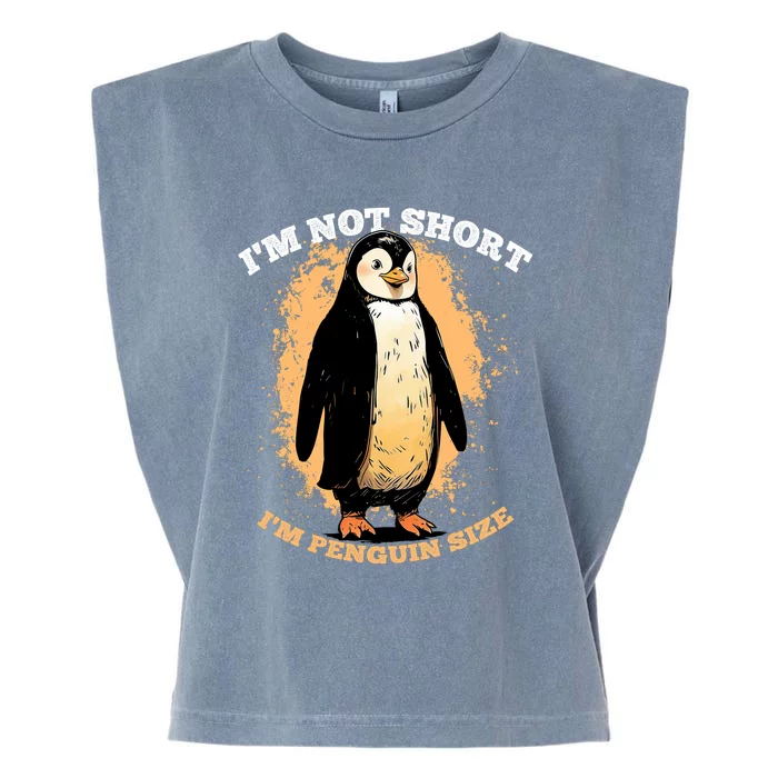 Funny Penguin Im Not Short Im Penguin Size Garment-Dyed Women's Muscle Tee