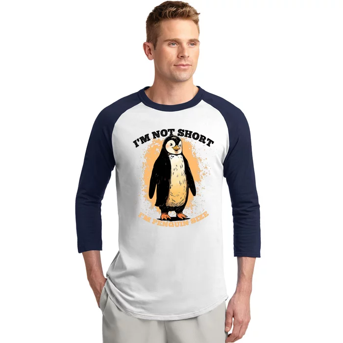 Funny Penguin Im Not Short Im Penguin Size Baseball Sleeve Shirt