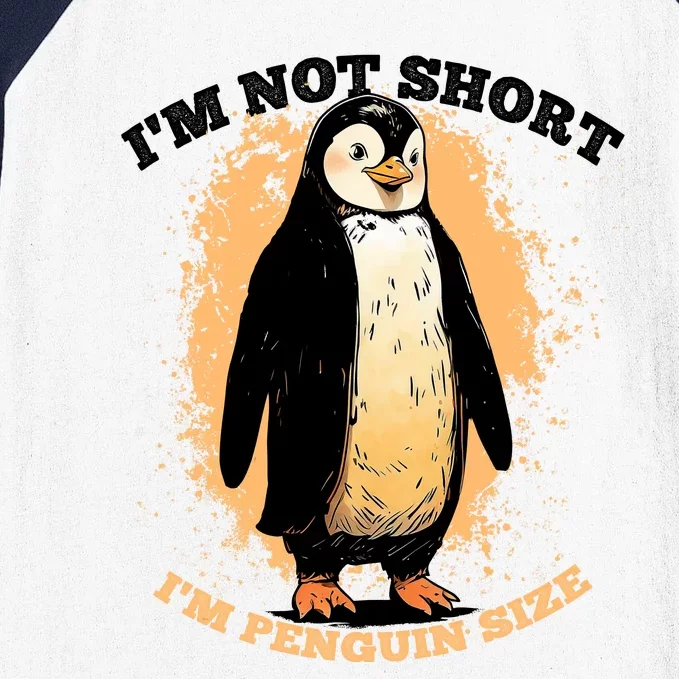 Funny Penguin Im Not Short Im Penguin Size Baseball Sleeve Shirt