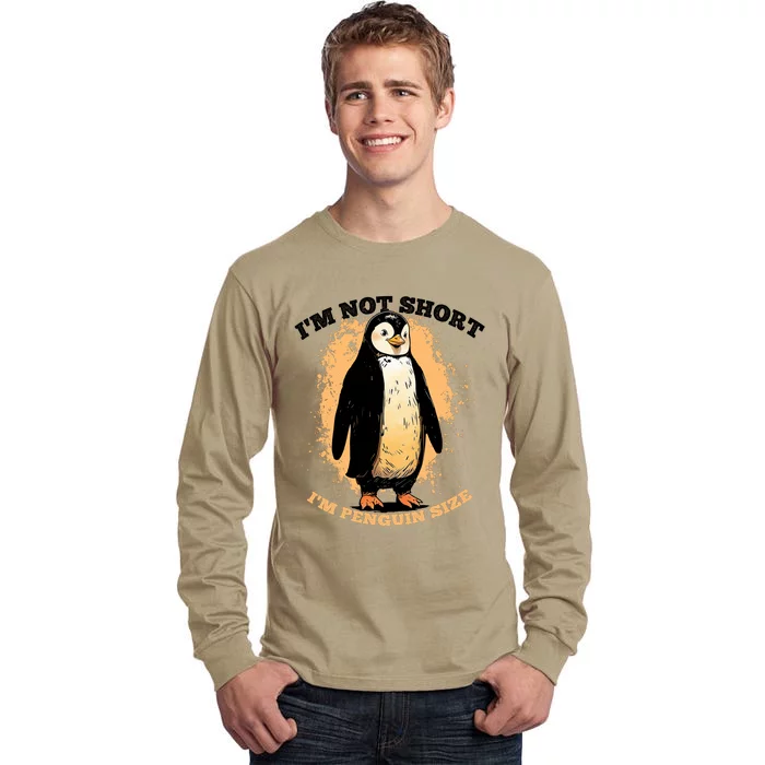 Funny Penguin Im Not Short Im Penguin Size Tall Long Sleeve T-Shirt