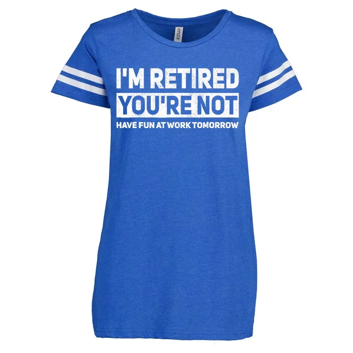 Funny Pun Im Retired Youre Not Have Fun At Work Tomorrow Enza Ladies Jersey Football T-Shirt