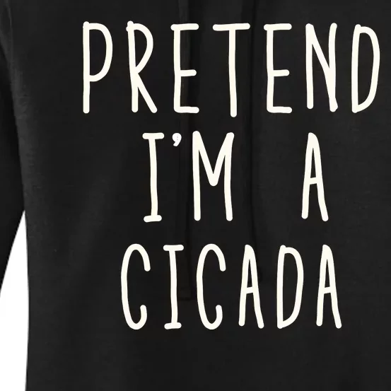 Funny Pretend IM A Cicada Lazy Cicada Costume Funny Halloween Matching Costume Women's Pullover Hoodie