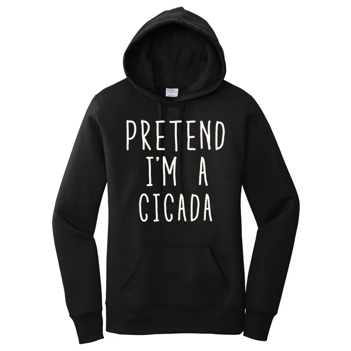 Funny Pretend IM A Cicada Lazy Cicada Costume Funny Halloween Matching Costume Women's Pullover Hoodie